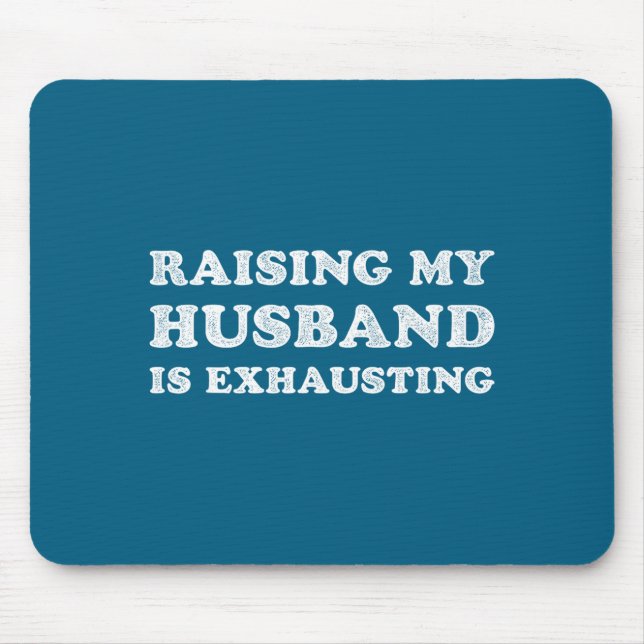Mousepad Raising My Husband Is Exhausting Funny Wife Valent (Frente)