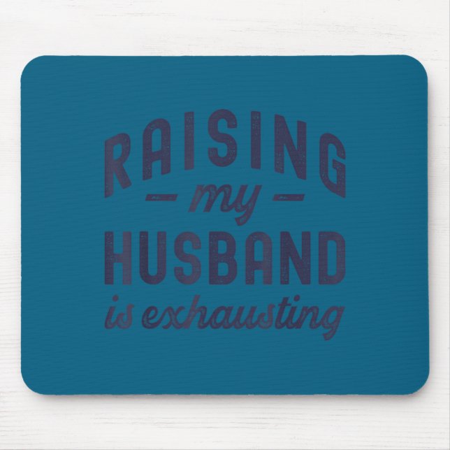 Mousepad Raising My Husband Is Exhausting Funny Wife Valent (Frente)
