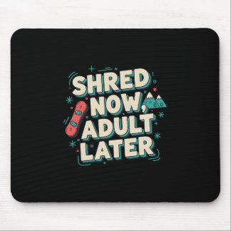 Mousepad Rasgue Agora Adulto Mais Tarde Divertido Snowboard