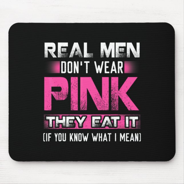 Mousepad Real Men Dont Wear Nk They Eat It If You Know W  (Frente)