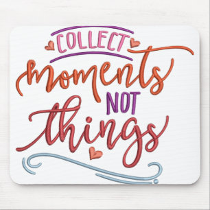 MOUSEPAD RECOLHER MOMENTOS NÃO COISAS
