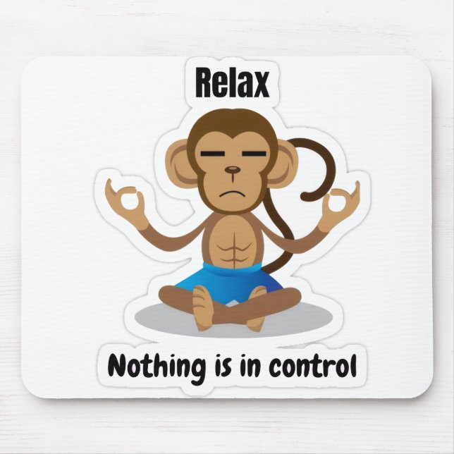 Mousepad Relax Nothing Is In Control – Funny Meditating  (Frente)