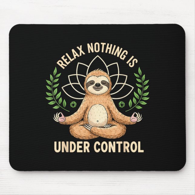 Mousepad Relax Nothing Is Under Control Funny Quote Sloth Y (Frente)