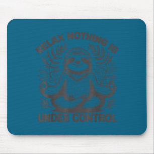 Mousepad Relaxe Nada Está Sob Controle Engraçado Fofo Bicho