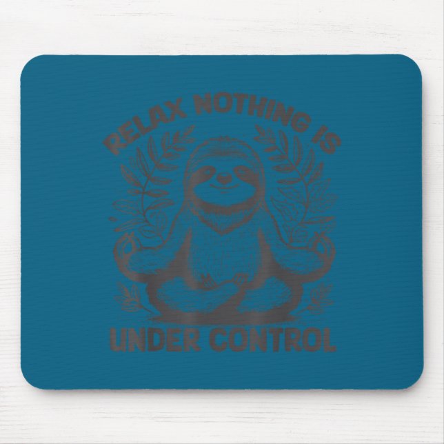 Mousepad Relaxe Nada Está Sob Controle Engraçado Fofo Bicho (Frente)