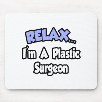 Mousepad Relaxe... sou um cirurgião plástico