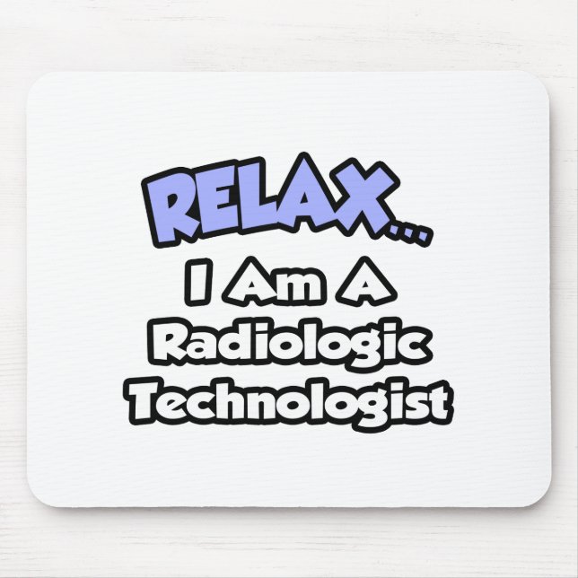 Mousepad Relaxe. Sou um tecnólogo radiológico (Frente)
