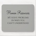 Mousepad Resolvemos problemas Recursos Humanos Humor HR<br><div class="desc">Este design foi criado através da arte digital. Pode ser personalizado clicando no botão personalizar e alterando a cor, adicionando um nome, iniciais ou as suas palavras favoritas. Entre em contato comigo em colorflowcreations@gmail.com se você quiser usar este design em outro produto. Compre minha pintura de acrílico abstrato original para...</div>