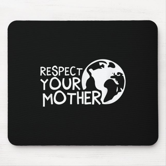 Mousepad Respeite sua mãe, Terra, Natureza, Meio Ambiente (Frente)