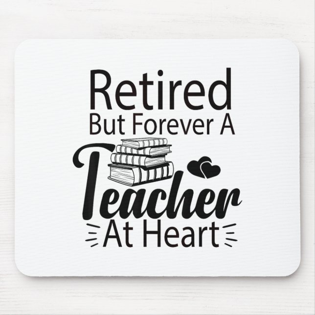 Mousepad Retired But Forever A Teacher At Heart Retirement  (Frente)