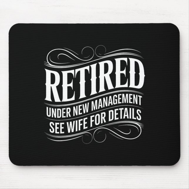 Mousepad Retired Under New Management See Wife Funny Retire (Frente)