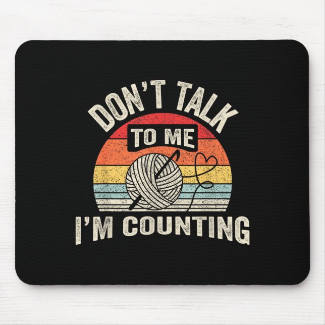 Mousepad Retro Don't Talk To Me I'm Counting Crochet Croche (Frente)