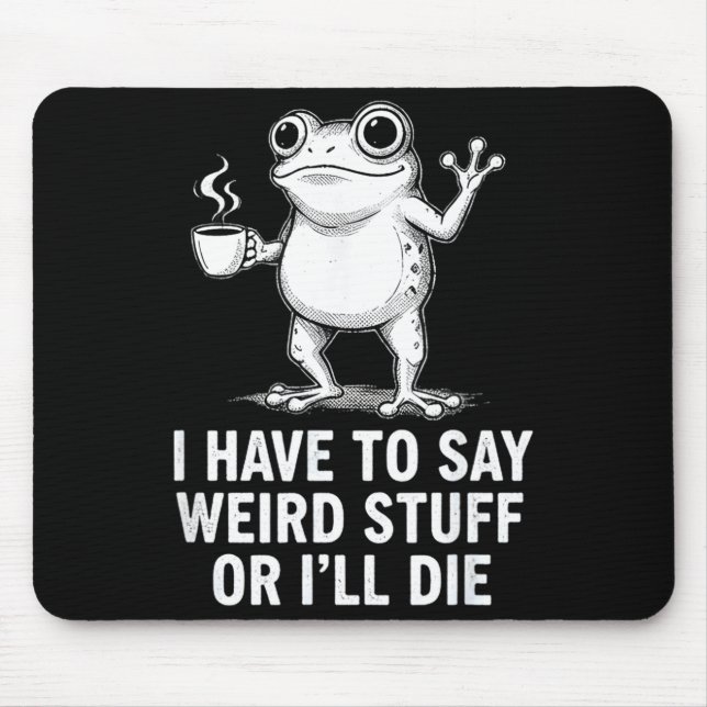 Mousepad Retro Eu Tenho Que Dizer Coisas Estranhas Ou Eu Mo (Frente)
