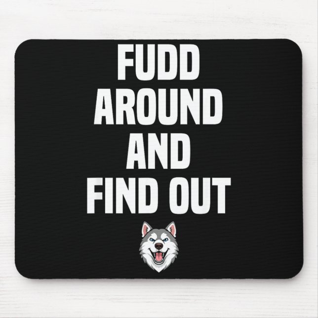 Mousepad Retro Fudd Around And Find Adult Humor Sarcastic  (Frente)
