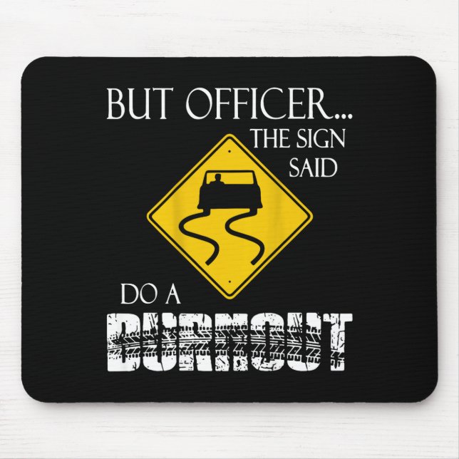 Mousepad Retro Funny But Officer The Sign Said Do A Burnout (Frente)