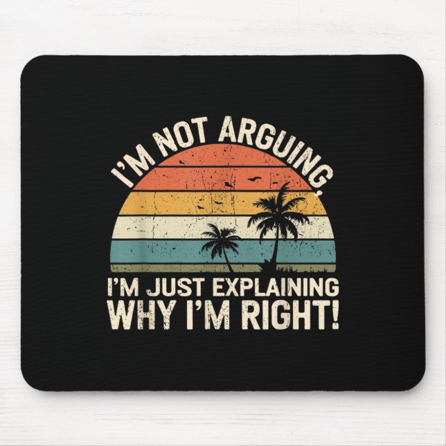 Mousepad Retro I'm Not Arguing, I'm Just Explaining Why I'm (Frente)