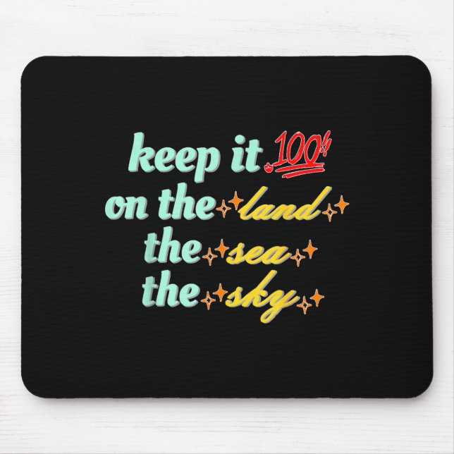 Mousepad Retro Keep It 100 On The Land The Sea And The Sky  (Frente)