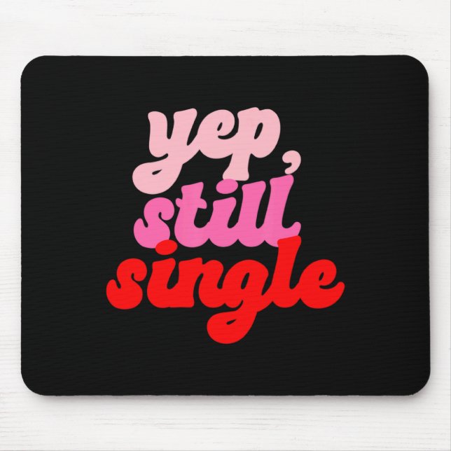Mousepad Retro Yep Still Single V Day Women Valentines Day  (Frente)