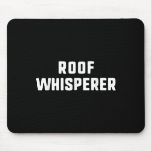 Mousepad Roof Whisperer Funny Roofing Roofer