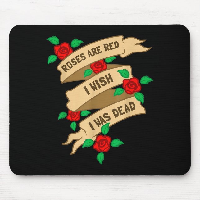 Mousepad Roses Are Red I Wish I Was Dead - Funny Valentines (Frente)