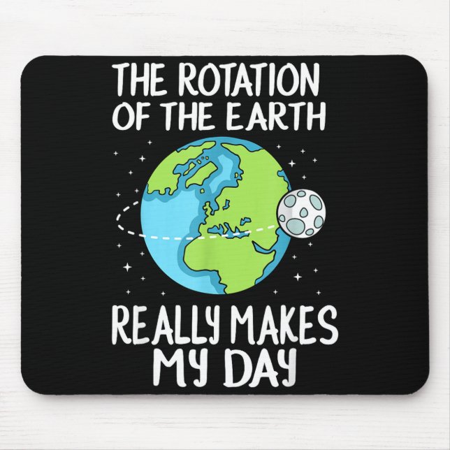 Mousepad Rotation Of The Earth Makes My Day Funny Science  (Frente)