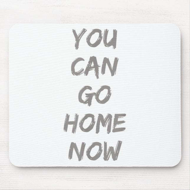 Mousepad Roupas Gravity _ Você Pode Ir Para Casa Agora _ Un (Frente)