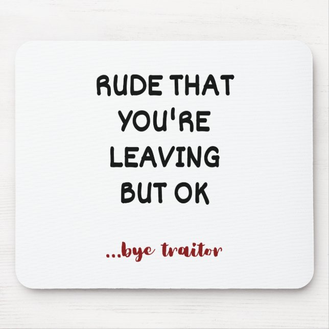 Mousepad Rude That You're Leaving But Ok (Frente)