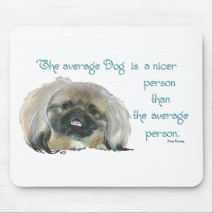 Mousepad Sabedoria Pekingesa - O Cachorro médio é melhor