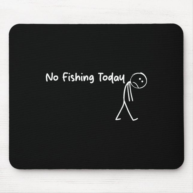 Mousepad Sad Stick Figure Fishing Lover No Fishing Today Fa (Frente)
