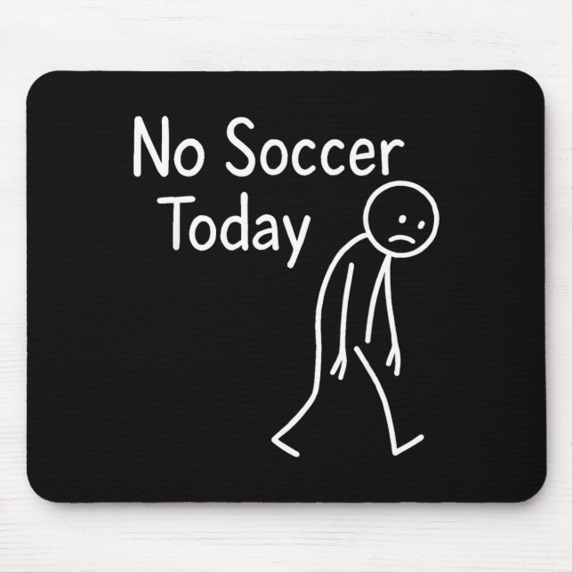 Mousepad Sad Stick Figure Soccer Lover No Football Today Fa (Frente)