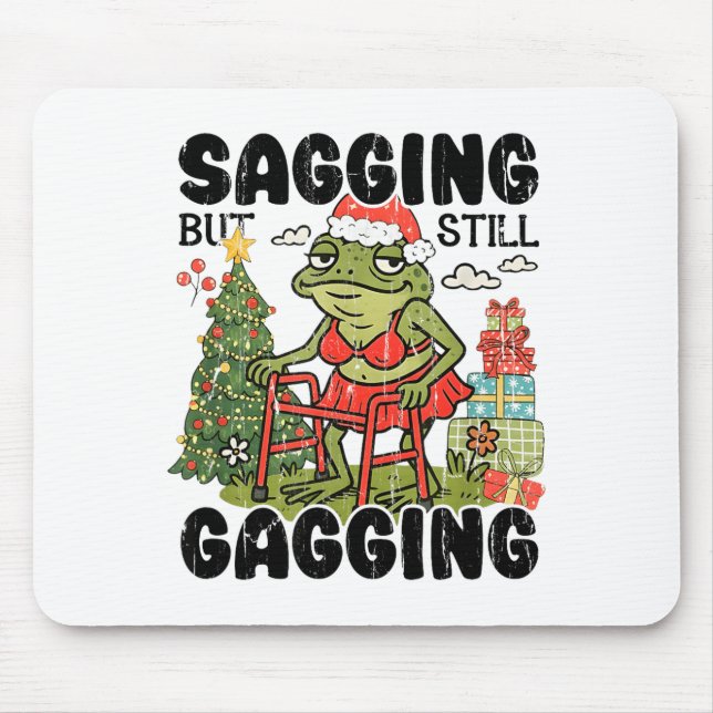Mousepad Sagging But Still Gagging, Funny Christmas Meme  (Frente)