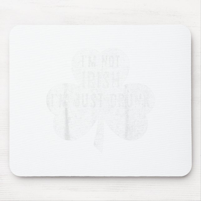 Mousepad Saint Patricks Day Funny Gift I'm Not Irish I'm Ju (Frente)