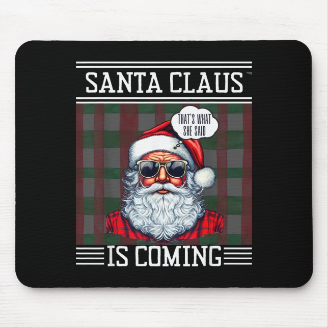 Mousepad Santa Claus Is Coming That What She Said Christmas (Frente)