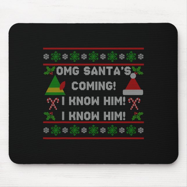 Mousepad Santa's Coming! I Know Him! Ugly Christmas Sweater (Frente)