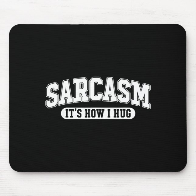 Mousepad Sarcasmo Como Abraço Citação Divertida Sarcástica  (Frente)