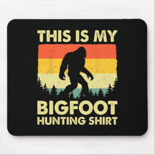 Mousepad Sasquatch Engraçado Acredite que Isto é Minha Caça