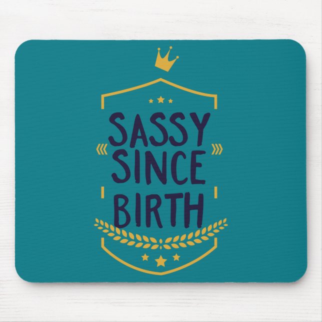 Mousepad Sassy Desde o Nascimento Humoroso (Frente)
