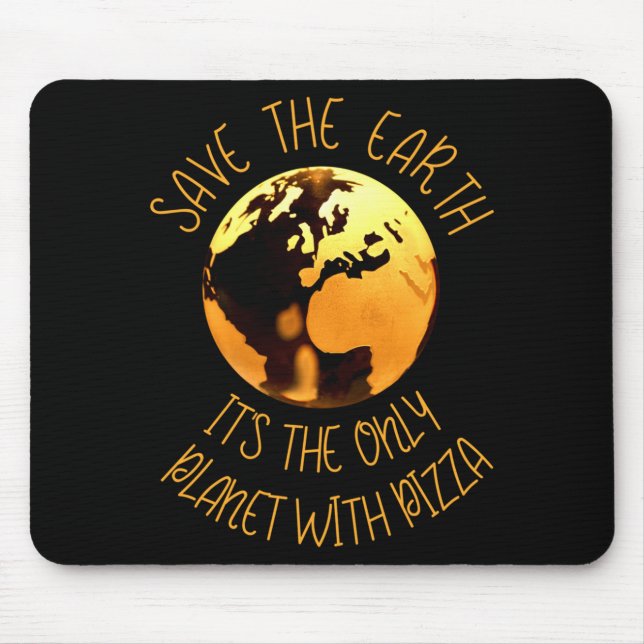 Mousepad Save The Earth Only Planet With Pizza Funny Earth  (Frente)