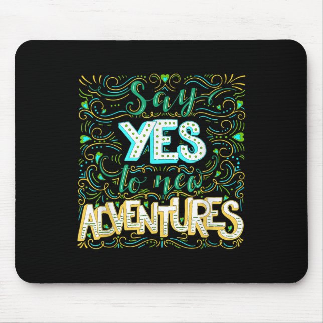 Mousepad Say Yes To New Adventures Insrational Motivational (Frente)