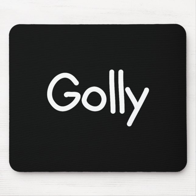 Mousepad Sayings, Quotes And Cute One-liners, Golly Funny J (Frente)