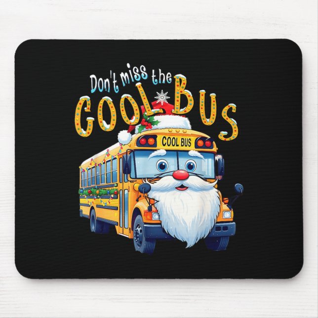 Mousepad School Bus Driver Christmas Dont Miss The Cool Bus (Frente)