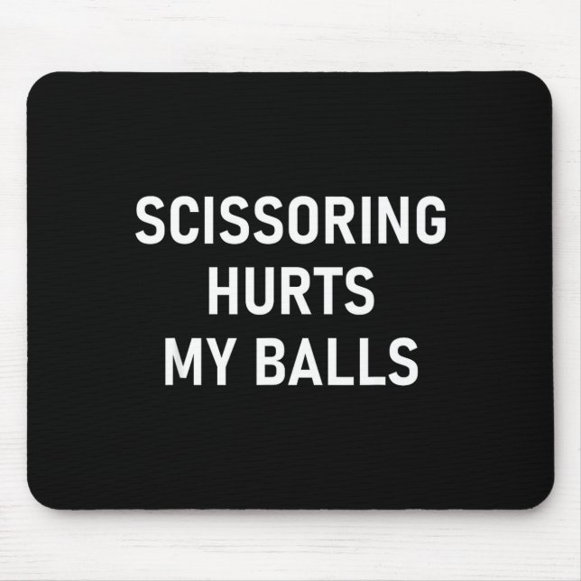 Mousepad Scissoring Hurts My , Funny, Jokes, Sarcastic  (Frente)