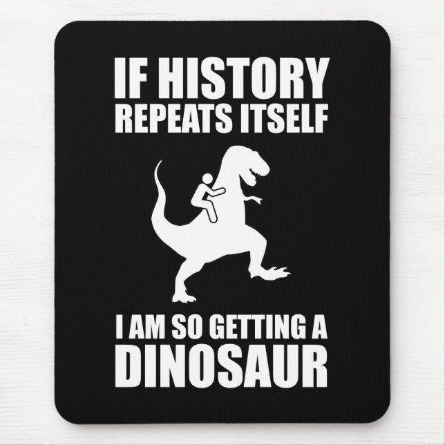 Mousepad Se A História Se Repetir, Vou Pegar Um Dinossauro (Frente)