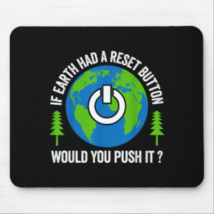 Mousepad Se a Terra Tivesse um Botão de Reinicialização Voc