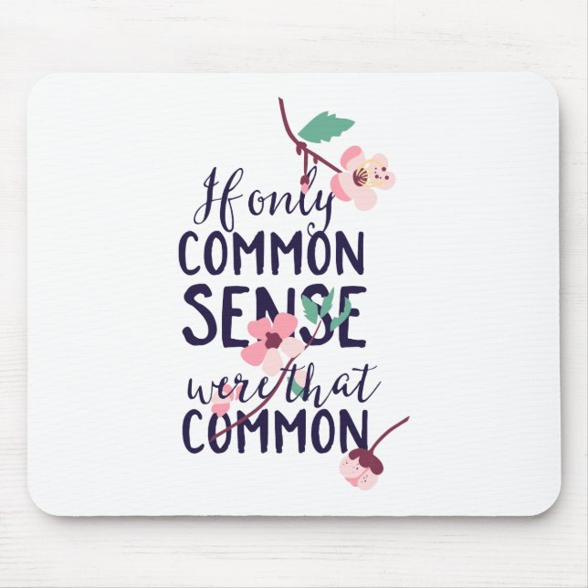 Mousepad Se Apenas O Sentido Comum Era Tão Comum (Frente)