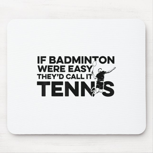 Mousepad Se Badminton Foi Fácil, Chamam-Lhe Tênis Shuttl (Frente)