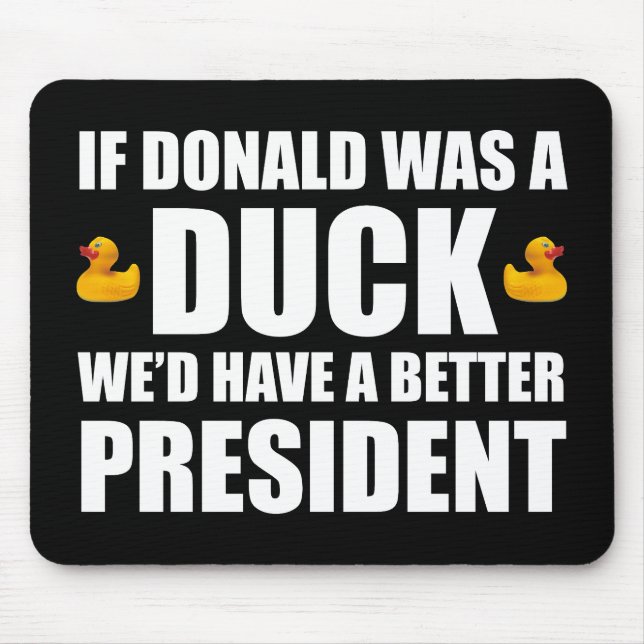 Mousepad Se Donald fosse um Pato, teríamos um Presidente me (Frente)