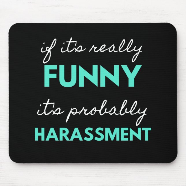 Mousepad Se é realmente engraçado, é provavelmente assédio (Frente)
