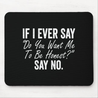 Mousepad Se eu disser você quer que eu seja honesto diga en