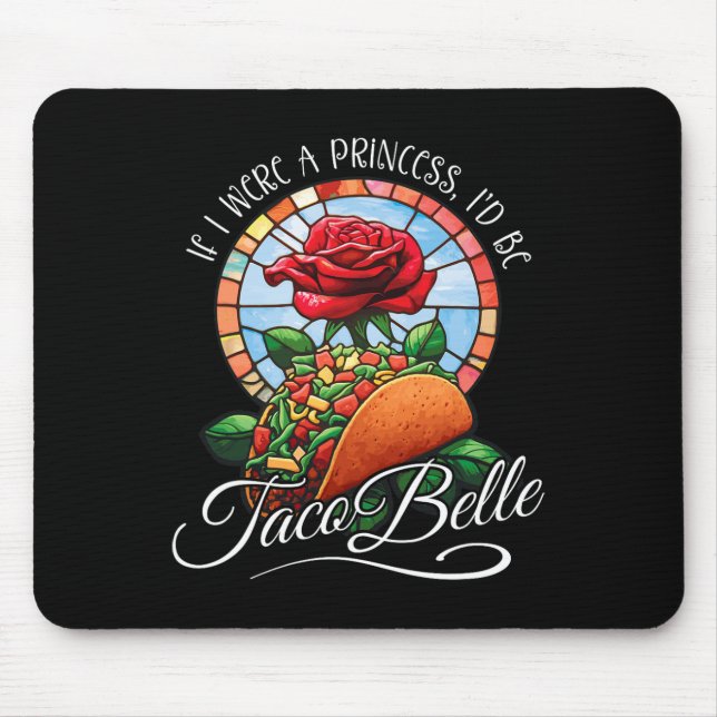 Mousepad Se Eu Fosse Uma Princesa Eu Seria Taco Belle - Cin (Frente)